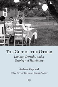 Gift of the Other, The: Levinas, Derrida, and a Theology of Hospitality