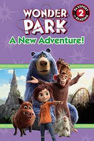 Wonder Park: A New Adventure! (Passport to Reading Level 2)