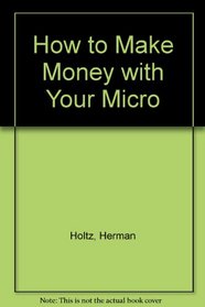 How to Make Money with Your Micro