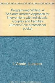 Programmed Writing: A Self-Administered Approach for Interventions With Individuals, Couples, and Families (Brooks/Cole Professional Books)