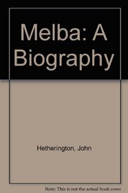 MELBA: A BIOGRAPHY.