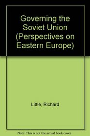 Governing the Soviet Union (Perspectives on Eastern Europe)