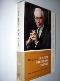 The life of Joseph Fielding Smith, tenth President of the Church of Jesus Christ of the Latter-day Saints