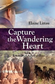 Capture The Wandering Heart: Rescued...A Series of Hope (Volume 2)