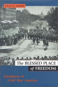The Blessed Place of Freedom: Europeans in Civil War America