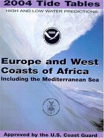2004 Europe and West Coasts of Africa (Including the Mediterranean Sea) Tide Tables