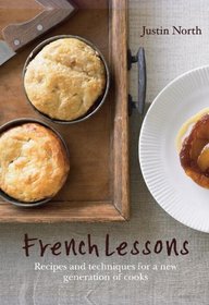 French Lessons: Recipes and techniques for a new generation of cooks
