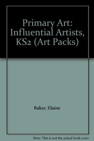 Primary Art: Influential Artists, KS2 (Art Packs)
