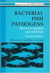 Bacterial Fish Pathogens: Disease In Farmed And Wild Fish (Ellis Horwood Series in Aquaculture and Fisheries Support)