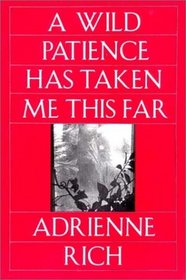 A Wild Patience Has Taken Me This Far: Poems, 1978-1981