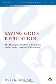 Saving God's Reputation: The Theological Function of Pistis Iesou in the Cosmic Narratives of Revelation (Library of New Testament Studies)