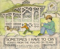 Sometimes I Have to Cry: Verses from the Psalms on Tears (Murphy, Elspeth Campbell. David and I Talk to God.)