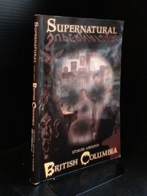 Supernatural Stories Around British Columbia