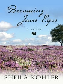 Becoming Jane Eyre (Thorndike Reviewers' Choice)