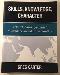 Skills, Knowledge, Character: A Church-Based Approach to Missionary Candidate Preparation