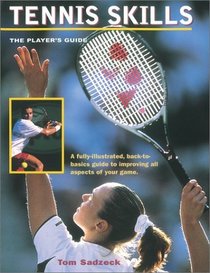 Tennis Skills: The Player's Guide