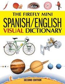The Firefly Mini Spanish/English Visual Dictionary (Firefly Mini Visual Dictionary)
