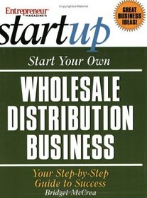 Start Your Own Wholesale Distribution Business (Entrepreneur Magazine's Start Up)