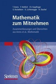 Mathematik zum Mitnehmen: Zusammenfassungen und bersichten aus Arens et al., Mathematik (German Edition)