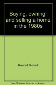 Buying, owning, and selling a home in the 1980s