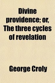 Divine providence; or, The three cycles of revelation