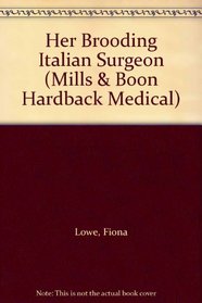 Her Brooding Italian Surgeon (Medical Romance HB)