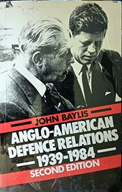 Anglo-American Defence Relations, 1939-1984: The Special Relationship