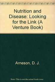 Nutrition and Disease: Looking for the Link (A Venture Book)