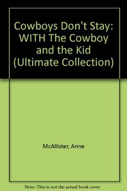 Cowboys Don't Stay: WITH The Cowboy and the Kid (Ultimate Collection)