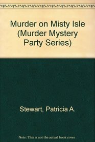 Murder on Misty Isle (Murder Mystery Party Series)