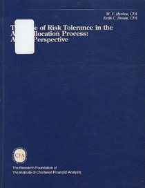 The Role of Risk Tolerance in the Asset Allocation Process: A New Perspective