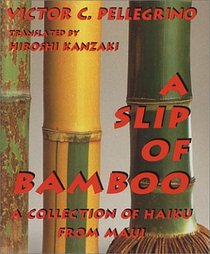 A Slip of Bamboo: A Collection of Haiku from Maui