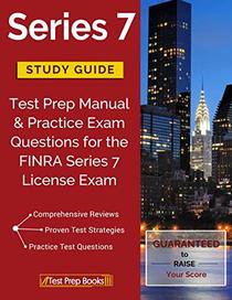 Series 7 Study Guide: Test Prep Manual & Practice Exam Questions for the FINRA Series 7 License Exam