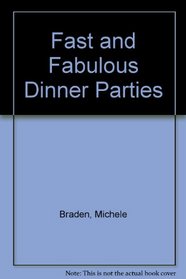 Fast and Fabulous Dinner Parties