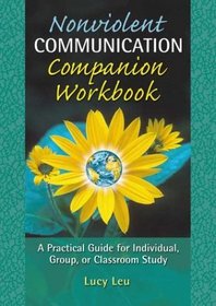 Nonviolent Communication Companion Workbook: A Practical Guide for Individual, Group or Classroom Study (New Webmaster's Guides)