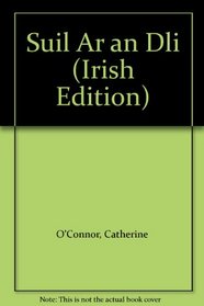 Suil Ar an Dli (Irish Edition)