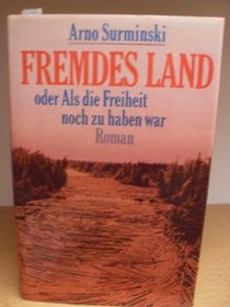 Fremdes Land, oder, Als die Freiheit noch zu haben war: Roman (German Edition)