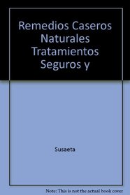 Remedios Caseros Naturales/Natural Homemade Remedies (Spanish Edition)