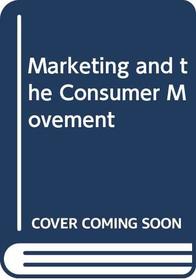 Marketing and the Consumer Movement