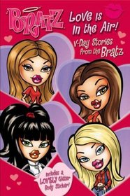 Love Is in the Air: Valentine's Day Stories from the Bratz (Bratz)