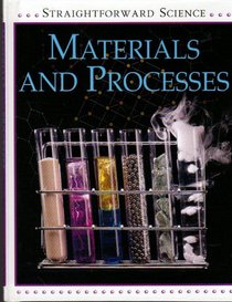 Materials and Processes (Straightforward Science)