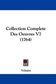 Collection Complete Des Oeuvres V7 (1764) (French Edition)
