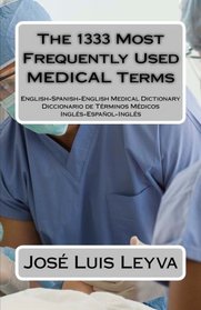 The 1333 Most Frequently Used MEDICAL Terms: Diccionario de Trminos Mdicos (The 1333 Most Frequently Used Terms)