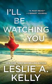 I'll Be Watching You (aka Watching You) (Hollywood Heat, Bk 1)