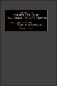 Advances in Entrepreneurship, Firm Emergence and Growth: v. 1 (Advances in Entrepreneurship, Firm Emergence and Growth)