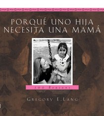 Porque Una Hija Necesita Una Mama: 100 Razones