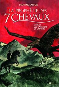 Les Cavaliers de l'ombre. Prophtie des 7 chevaux, tome 1 (1) (Fiction) (French Edition)