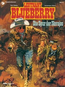 Leutnant Blueberry, Bd.5, Die Spur der Navajos