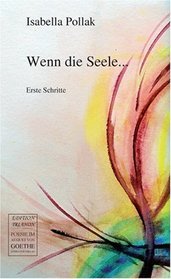 Wenn die Seele: Erste Schritte (German Edition)