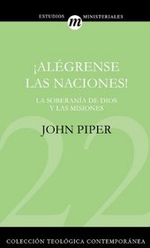 Alegrense las naciones! (Coleccion Teologica Contemporanea: Estudios Ministeriales) (Spanish Edition)